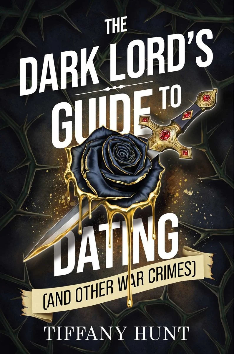 The Dark Lord's Guide to Dating( and Other War Crimes) - Guides to Villainy and Love #1