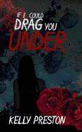 If I Could Drag You Under
